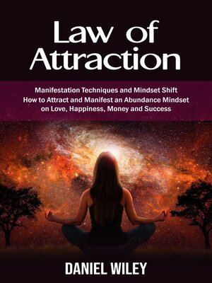 cover image of Law of Attraction--Manifestation Techniques and Mindset Shift (How to Attract and Manifest an Abundance Mindset on Love, Happiness, Money and Success)